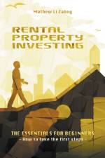 RENTAL PROPERTY INVESTING af Mathew Li Zahng