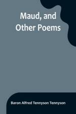 Maud, and Other Poems af Baron Alfred Tennyson Tennyson