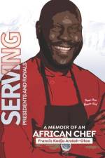 Serving Presidents and Royals: A Memoir of an African Chef af Yaa Asabea Owusu