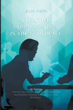 Effective Communication in the Workplace af Julia Arias