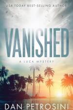 Vanished: A Luca Mystery Crime Thriller af Dan Petrosini