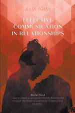 Effective Communication in Relationships af Julia Arias