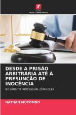 DESDE A PRISÃO ARBITRÁRIA ATÉ À PRESUNÇÃO DE INOCÊNCIA af Nathan Mutombo