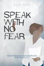 Speak With No Fear af Julia Arias