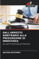 DALL'ARRESTO ARBITRARIO ALLA PRESUNZIONE DI INNOCENZA af Nathan Mutombo