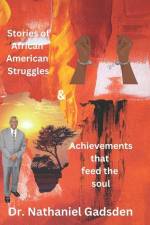 African American Struggles & Achievements that Feed the Soul af Nathaniel Gadsden
