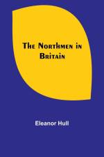 The Northmen in Britain af Eleanor Hull