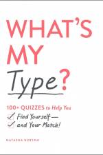 What's My Type?: 100+ Quizzes to Help You Find Yourself--And Your Match! af Natasha Burton