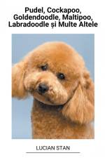Pudel, Cockapoo, Goldendoodle, Maltipoo, Labradoodle ¿i Multe Altele af Lucian Stan