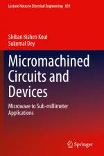 Micromachined Circuits and Devices af Sukomal Dey