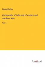Cyclopaedia of India and of eastern and southern Asia af Edward Balfour