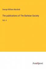 The publications of The Barleian Society af George William Marshall