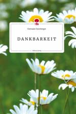 D A N K B A R K E I T. Life is a Story - story.one af Hermann Exenberger