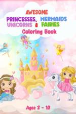 Awesome Princesses, Mermaids, Unicorns and Fairies Coloring Book For Kids af Jolly Tim