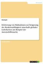 Erörterung von Maßnahmen zur Steigerung der Reaktionsfähigkeit innerhalb globaler Lieferketten am Beispiel der Automobilbranche af Anonym