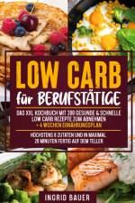 Low Carb für Berufstätige af Ingrid Bauer