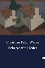 Scherzhafte Lieder af Christian Felix Weiße