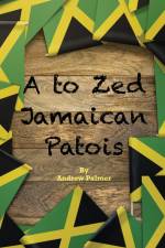 A to Zed Jamaican Patois af Andrew Palmer