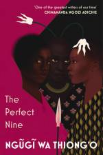 The Perfect Nine af Ngugi wa Thiong'o