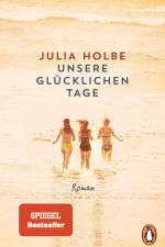 Unsere glücklichen Tage af Julia Holbe
