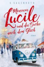 Monsieur Lucile und die Suche nach dem Glück af S. Sagenroth