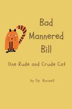 Bad Mannered Bill af Tip Burwell