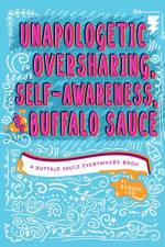 Unapologetic Oversharing, Self-Awareness, & Buffalo Sauce af Renata Leo