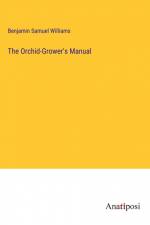 The Orchid-Grower's Manual af Benjamin Samuel Williams