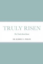 TRULY RISEN af Robert Phelps
