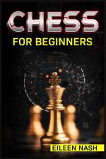 Chess for Beginners af Eileen Nash