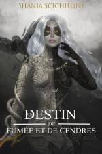 Un Destin de Fumée et de Cendres af Shania Scichilone