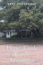 Honey Creek Ranch Adventures af Gwen Stockbridge