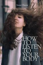 How to Listen to Your Body af Swan Charm