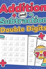 Addition and Subtraction Double Digits | Kids Ages 7-9 | Adding and Subtracting Maths Activity Workbook | 110 Timed Maths Test Drills | Grade 1, 2, 3, and 4 | Year 2, 3, and 4 | KS2 | Large Print af Rr Publishing