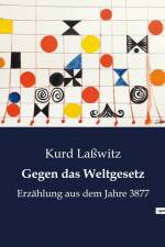 Gegen das Weltgesetz af Kurd Laßwitz