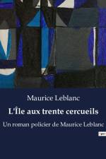 L'Île aux trente cercueils af Maurice Leblanc