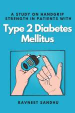 A Study on Handgrip Strength in Patients With Type 2 Diabetes Mellitus af Ravneet Sandhu