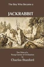 The Boy Who Became a Jackrabbit af Charles Stanford