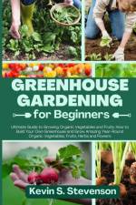 Greenhouse Gardening for Beginners af Kevin S. Stevenson