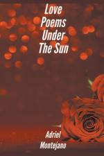 Love Poems Under The Sun af Adriel Montejano