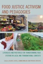 Food Justice Activism and Pedagogies af Eileen E. Schell