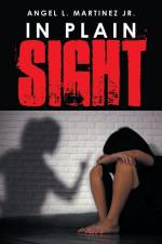 In Plain Sight af Angel L. Martinez Jr.