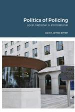 Politics of Policing af David James Smith