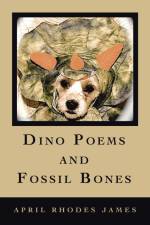 Dino Poems and Fossil Bones af April Rhodes James