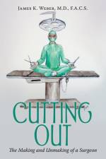 Cutting Out af James K. Weber M. D. F. A. C. S.