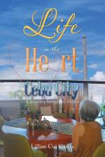 Life in the Heart of Cebu City af Lillian Cui Garcia
