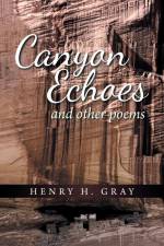 Canyon Echoes af Henry H. Gray