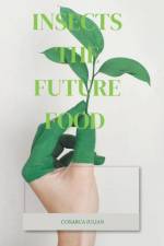 Insects the Future Food af Cosarca Iulian