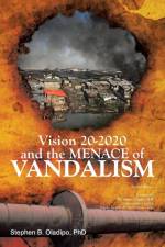 Vision 20 2020 & the Menace of Vandalism af Stephen B. Oladipo