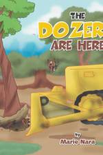 The Dozers Are Here af Marie Nara